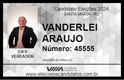 Candidato VANDERLEI ARAUJO 2024 - SANTA MARIA - Eleições