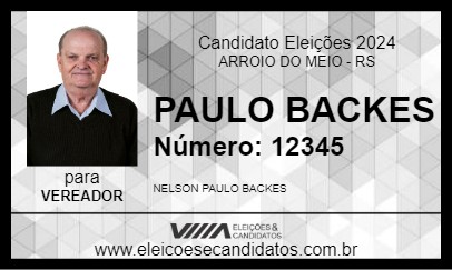 Candidato PAULO BACKES 2024 - ARROIO DO MEIO - Eleições