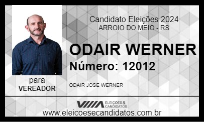 Candidato ODAIR WERNER 2024 - ARROIO DO MEIO - Eleições