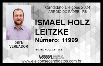 Candidato ISMAEL HOLZ LEITZKE 2024 - ARROIO DO PADRE - Eleições