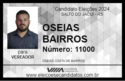 Candidato OSEIAS BAIRROS 2024 - SALTO DO JACUÍ - Eleições