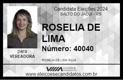 Candidato ROSELIA DE LIMA 2024 - SALTO DO JACUÍ - Eleições