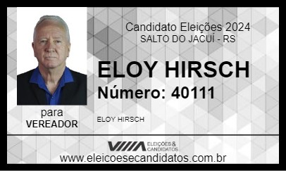 Candidato ELOY HIRSCH 2024 - SALTO DO JACUÍ - Eleições