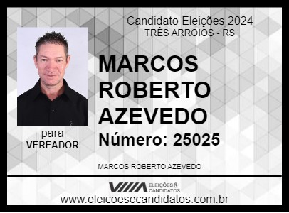 Candidato MARCOS ROBERTO AZEVEDO 2024 - TRÊS ARROIOS - Eleições