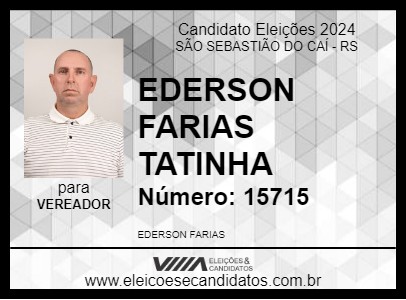 Candidato EDERSON FARIAS  TATINHA 2024 - SÃO SEBASTIÃO DO CAÍ - Eleições