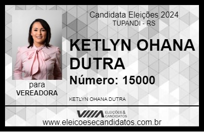 Candidato KETLYN OHANA DUTRA 2024 - TUPANDI - Eleições