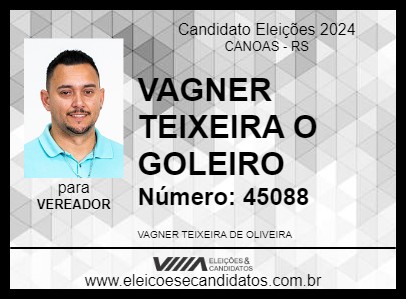 Candidato VAGNER TEIXEIRA O GOLEIRO 2024 - CANOAS - Eleições