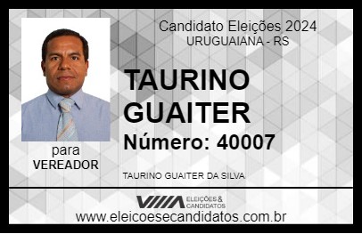 Candidato TAURINO GUAITER 2024 - URUGUAIANA - Eleições