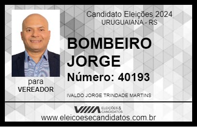 Candidato BOMBEIRO JORGE 2024 - URUGUAIANA - Eleições