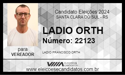 Candidato LADIO ORTH 2024 - SANTA CLARA DO SUL - Eleições