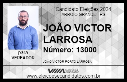 Candidato JOÃO VICTOR LARROSA 2024 - ARROIO GRANDE - Eleições