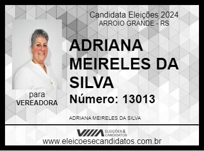 Candidato ADRIANA MEIRELES DA SILVA 2024 - ARROIO GRANDE - Eleições