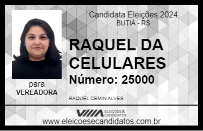 Candidato RAQUEL DA CELULARES 2024 - BUTIÁ - Eleições