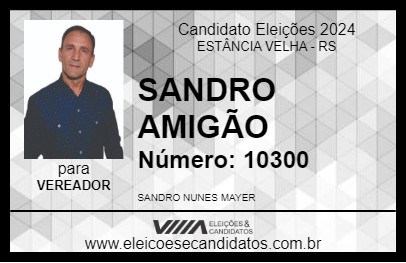 Candidato SANDRO AMIGÃO 2024 - ESTÂNCIA VELHA - Eleições