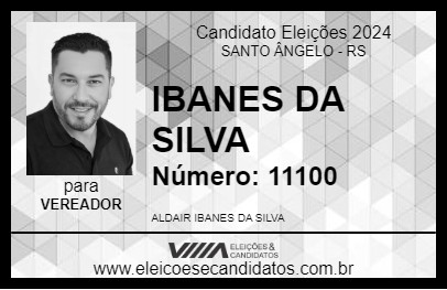 Candidato IBANES DA SILVA 2024 - SANTO ÂNGELO - Eleições