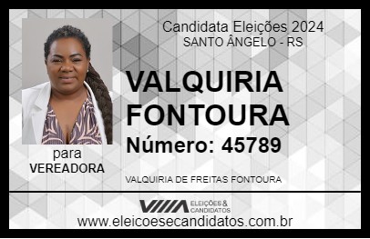 Candidato VALQUIRIA FONTOURA 2024 - SANTO ÂNGELO - Eleições