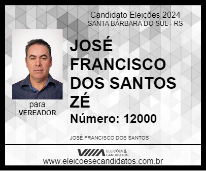 Candidato JOSÉ FRANCISCO DOS SANTOS ZÉ 2024 - SANTA BÁRBARA DO SUL - Eleições