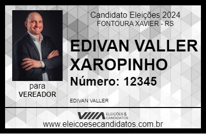 Candidato EDIVAN VALLER  XAROPINHO 2024 - FONTOURA XAVIER - Eleições