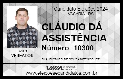 Candidato CLÁUDIO DÁ ASSISTÊNCIA 2024 - VACARIA - Eleições