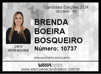 Candidato BRENDA BOEIRA BOSQUEIRO 2024 - VACARIA - Eleições