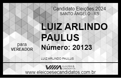 Candidato LUIZ ARLINDO PAULUS 2024 - SANTO ÂNGELO - Eleições