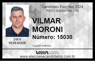 Candidato VILMAR MORONI 2024 - PINTO BANDEIRA - Eleições