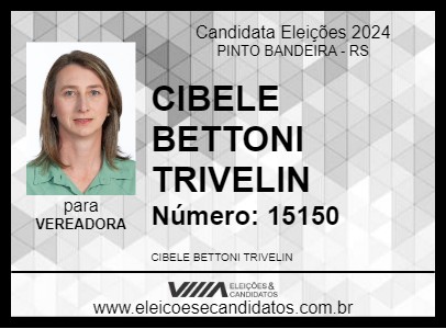 Candidato CIBELE BETTONI TRIVELIN 2024 - PINTO BANDEIRA - Eleições