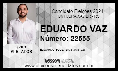 Candidato EDUARDO VAZ 2024 - FONTOURA XAVIER - Eleições