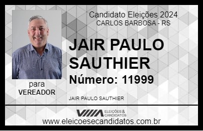 Candidato JAIR PAULO SAUTHIER 2024 - CARLOS BARBOSA - Eleições