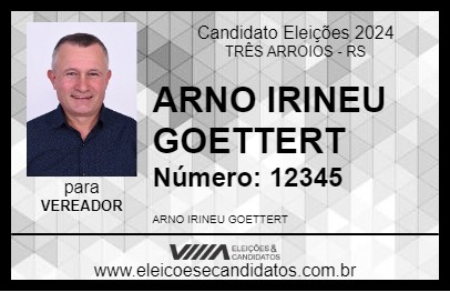 Candidato ARNO IRINEU GOETTERT 2024 - TRÊS ARROIOS - Eleições