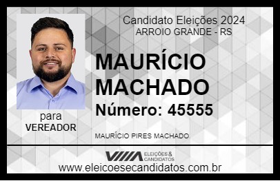 Candidato MAURÍCIO MACHADO 2024 - ARROIO GRANDE - Eleições