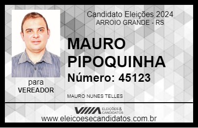 Candidato MAURO PIPOQUINHA 2024 - ARROIO GRANDE - Eleições