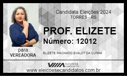 Candidato PROF. ELIZETE 2024 - TORRES - Eleições