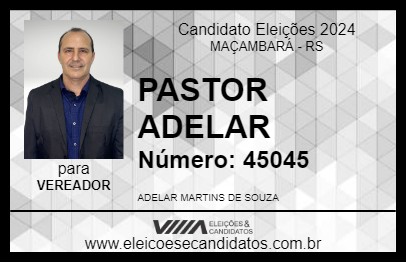 Candidato PASTOR ADELAR 2024 - MAÇAMBARÁ - Eleições