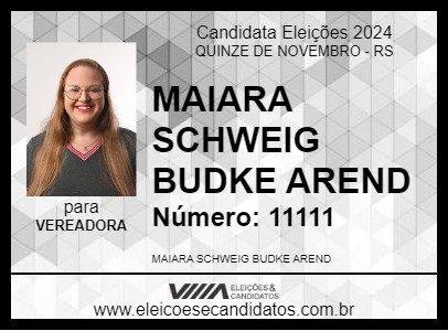 Candidato MAIARA SCHWEIG BUDKE AREND 2024 - QUINZE DE NOVEMBRO - Eleições