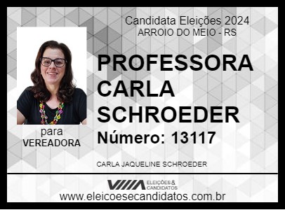 Candidato PROFESSORA CARLA SCHROEDER 2024 - ARROIO DO MEIO - Eleições