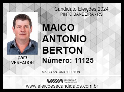 Candidato MAICO ANTONIO BERTON 2024 - PINTO BANDEIRA - Eleições