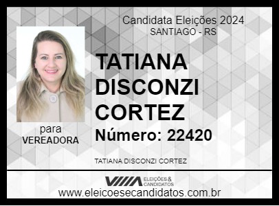 Candidato TATIANA DISCONZI CORTEZ 2024 - SANTIAGO - Eleições