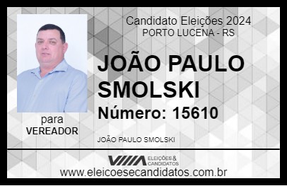 Candidato JOÃO PAULO SMOLSKI 2024 - PORTO LUCENA - Eleições