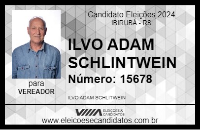 Candidato ILVO ADAM SCHLINTWEIN 2024 - IBIRUBÁ - Eleições