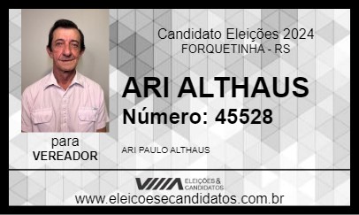 Candidato ARI ALTHAUS 2024 - FORQUETINHA - Eleições