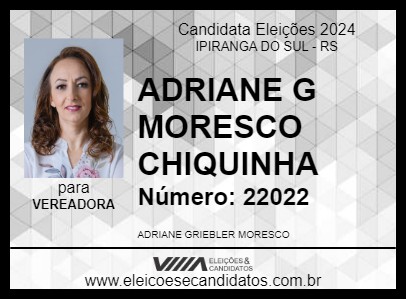 Candidato ADRIANE G MORESCO CHIQUINHA 2024 - IPIRANGA DO SUL - Eleições