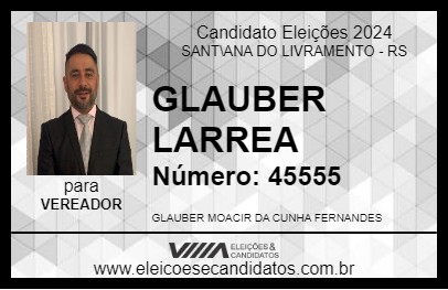 Candidato GLAUBER LARREA 2024 - SANT\ANA DO LIVRAMENTO - Eleições