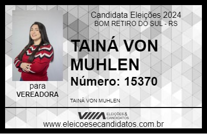 Candidato TAINÁ VON MUHLEN 2024 - BOM RETIRO DO SUL - Eleições