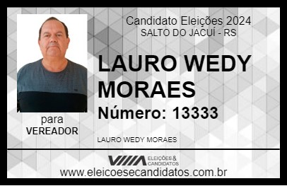 Candidato LAURO WEDY MORAES 2024 - SALTO DO JACUÍ - Eleições