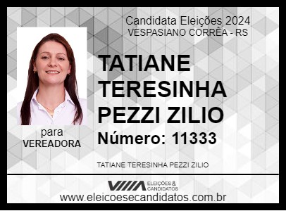 Candidato TATIANE TERESINHA PEZZI ZILIO 2024 - VESPASIANO CORRÊA - Eleições