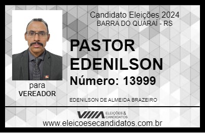 Candidato PASTOR EDENILSON 2024 - BARRA DO QUARAÍ - Eleições