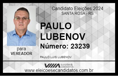 Candidato PAULO LUBENOV 2024 - SANTA ROSA - Eleições