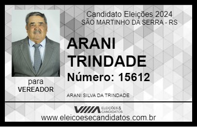 Candidato ARANI TRINDADE 2024 - SÃO MARTINHO DA SERRA - Eleições