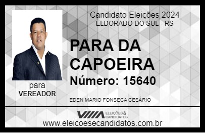 Candidato PARA DA CAPOEIRA 2024 - ELDORADO DO SUL - Eleições